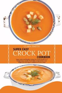 Super Easy Crock Pot Cookbook