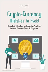 Crypto- Currency Mistakes to Avoid