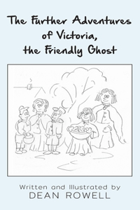 The Further Adventures of Victoria, the Friendly Ghost