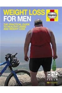 Weight Loss for Men: The Practical Guide to Healthy Living and Weight Loss