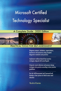 Microsoft Certified Technology Specialist A Complete Guide - 2020 Edition