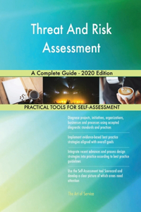 Threat And Risk Assessment A Complete Guide - 2020 Edition