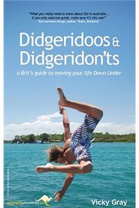 Didgeridoos and Didgeridon'ts: A Brit S Guide to Moving Your Life Down Under