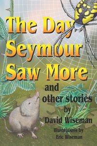 Day Seymour Saw More and Other Stories
