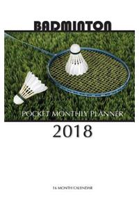 Badminton Pocket Monthly Planner 2018