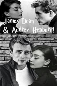 James Dean & Audrey Hepburn!