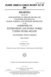 Examine America's Climate Security Act of 2007