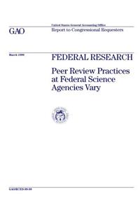 Federal Research: Peer Review Practices at Federal Science Agencies Vary Gao/Rced9999