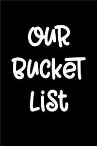 Our Bucket List