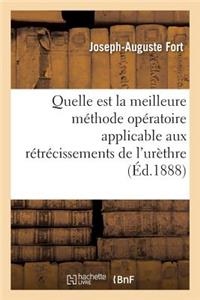 Quelle Est La Meilleure Méthode Opératoire Applicable Aux Rétrécissements de l'Urèthre