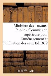 Ministère Des Travaux-Publics. Commission Supérieure Pour l'Aménagement Et l'Utilisation Des Eaux.