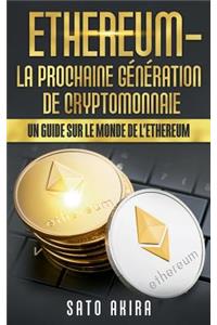 Ethereum - La Prochaine Génération de Cryptomonnaie