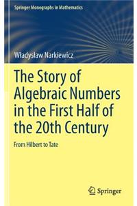 The Story of Algebraic Numbers in the First Half of the 20th Century