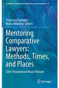 Mentoring Comparative Lawyers: Methods, Times, and Places