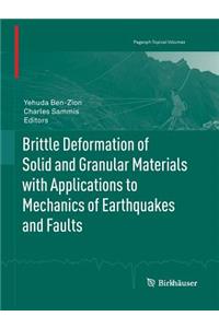 Brittle Deformation of Solid and Granular Materials with Applications to Mechanics of Earthquakes and Faults