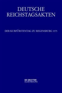 Der Kurfürstentag Zu Regensburg 1575