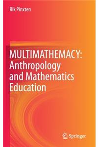Multimathemacy: Anthropology and Mathematics Education