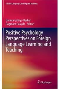 Positive Psychology Perspectives on Foreign Language Learning and Teaching