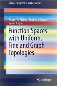 Function Spaces with Uniform, Fine and Graph Topologies