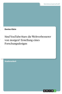 Sind YouTube-Stars die Weltverbesserer von morgen? Erstellung eines Forschungsdesigns
