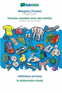 BABADADA, Malagasy (Tesaka) - français canadien avec des articles, rakibolana an-tsary - le dictionnaire visuel