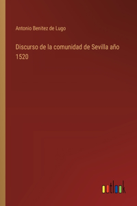 Discurso de la comunidad de Sevilla año 1520