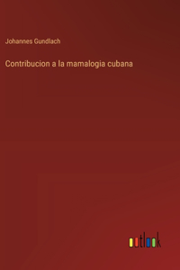 Contribucion a la mamalogia cubana