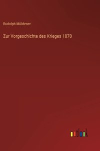 Zur Vorgeschichte des Krieges 1870