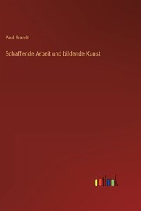 Schaffende Arbeit und bildende Kunst