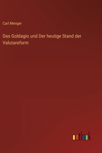 Goldagio und Der heutige Stand der Valutareform