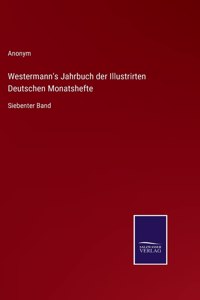 Westermann's Jahrbuch der Illustrirten Deutschen Monatshefte