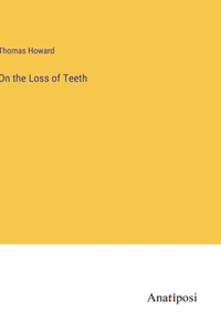 On the Loss of Teeth