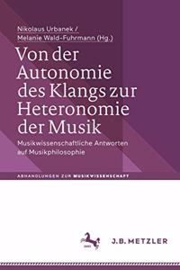 Von Der Autonomie Des Klangs Zur Heteronomie Der Musik