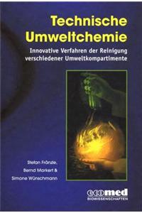Technische Umweltchemie: Innovative Verfahren der Reinigung verschiedener Umweltkompartimente