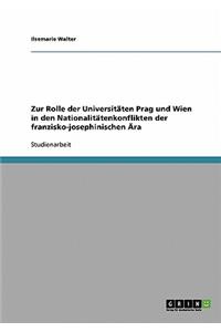 Zur Rolle der Universitäten Prag und Wien in den Nationalitätenkonflikten der franzisko-josephinischen Ära