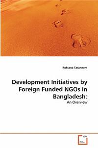 Development Initiatives by Foreign Funded NGOs in Bangladesh
