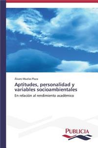 Aptitudes, personalidad y variables socioambientales