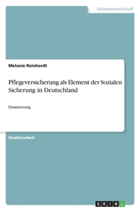 Pflegeversicherung als Element der Sozialen Sicherung in Deutschland