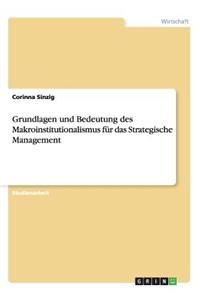 Grundlagen und Bedeutung des Makroinstitutionalismus für das Strategische Management