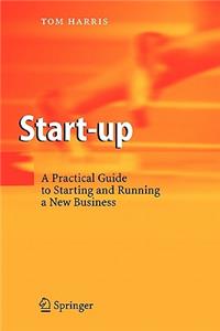 Start-Up: A Practical Guide to Starting and Running a New Business