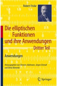 Die Elliptischen Funktionen Und Ihre Anwendungen