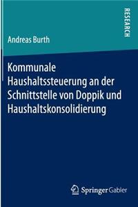 Kommunale Haushaltssteuerung an der Schnittstelle von Doppik und Haushaltskonsolidierung