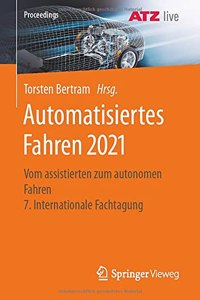 Automatisiertes Fahren 2021: Vom Assistierten Zum Autonomen Fahren 7. Internationale Atz-Fachtagung