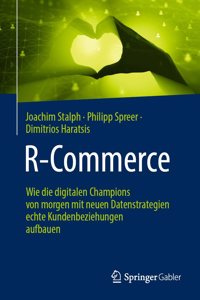 R-Commerce: Wie Die Digitalen Champions Von Morgen Mit Neuen Datenstrategien Echte Kundenbeziehungen Aufbauen