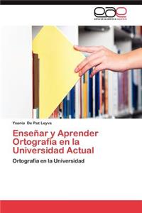 Ensenar y Aprender Ortografia En La Universidad Actual