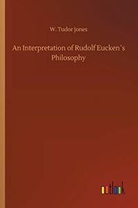 Interpretation of Rudolf Eucken´s Philosophy