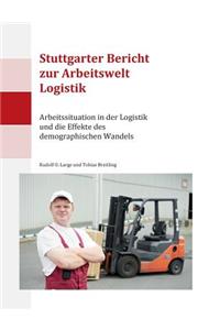 Stuttgarter Bericht zur Arbeitswelt Logistik