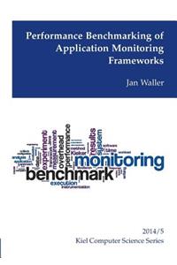 Performance Benchmarking of Application Monitoring Frameworks