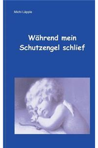 Während mein Schutzengel schlief