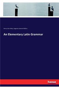 Elementary Latin Grammar